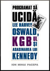 Programat sa ucida: Lee Harvey Oswald, KGB-ul si asasinarea lui Kennedy