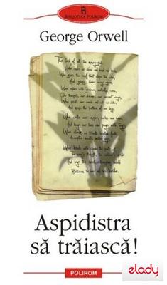 George Orwell: Aspidistra sa traiasca!